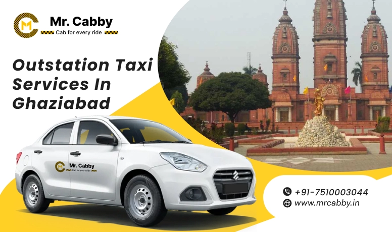 Ghaziabad Outstation Taxi Services with Mr. Cabby